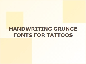 Handwriting Grunge Fonts for Tattoo Designs
