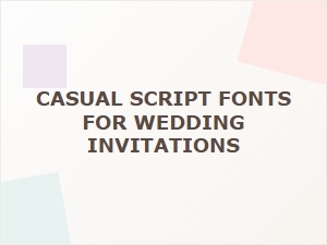 Casual Script Fonts for Relaxed Wedding Invitations