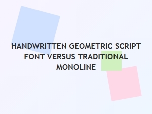 Handwritten Geometric Versus Traditional Monoline Scripts