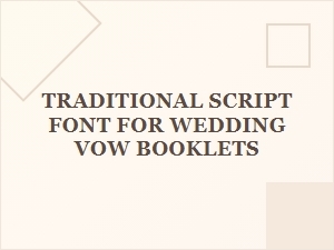 A Traditional Script Font for Wedding Vow Booklet Designs